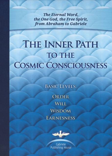 Inner Path to the Cosmic Consciousness - Basic Levels: Order, Will, Wisdom, Earnestness (Gabriele Publishing House)(Pevná vazba)