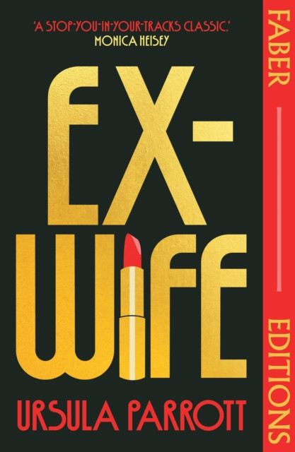 Ex-Wife (Faber Editions) - 'I was floored: truly brilliant.' (Meg Mason, author of Sorrow and Bliss) (Parrott Ursula)(Paperback / softback)