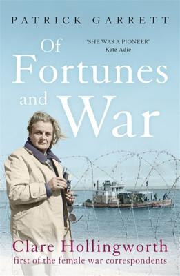 Of Fortunes and War: Clare Hollingworth, First of the Female War Correspondents (Garrett Patrick)(Paperback)