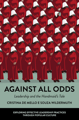Against All Odds: Leadership and the Handmaid's Tale (Wildermuth Cristina de Mello E. Souza)(Paperback)