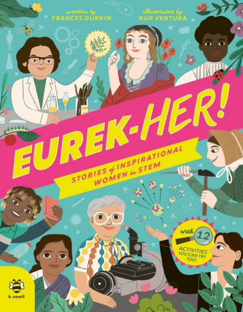 EUREK-HER! Stories of Inspirational Women in STEM - With 12 Activities You Can Try Too! (Durkin Frances)(Pevná vazba)