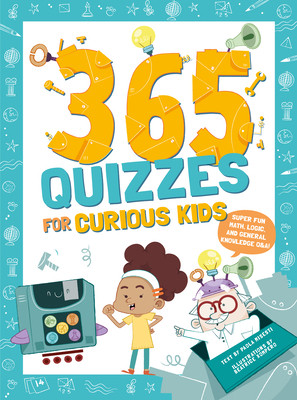 365 Quizzes for Curious Kids: Super Fun Math, Logic and General Knowledge Q&A (Misesti Paola)(Paperback)