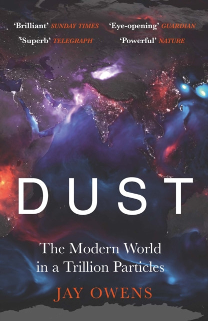 Dust - The Modern World in a Trillion Particles (Owens Jay)(Paperback / softback)