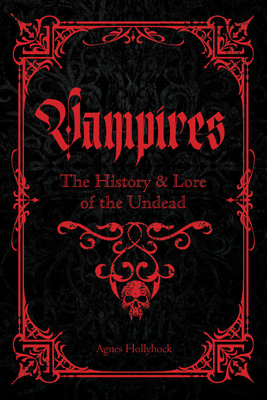 Vampires: A Handbook of History & Lore of the Undead (Hollyhock Agnes)(Pevná vazba)