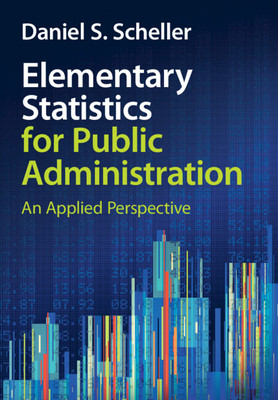 Elementary Statistics for Public Administration: An Applied Perspective (Scheller Daniel S.)(Paperback)