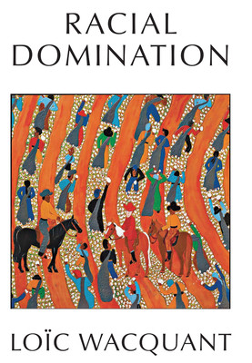Racial Domination (Wacquant Loc)(Paperback)