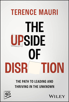 The Upside of Disruption: The Path to Leading and Thriving in the Unknown (Mauri Terence)(Pevná vazba)