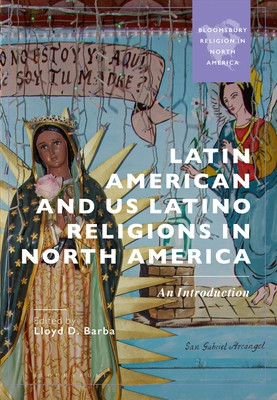 Latin American and Us Latino Religions in North America: An Introduction (Barba Lloyd D.)(Paperback)
