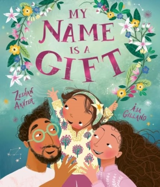 My Name is a Gift - A heartfelt celebration of the names we're given (Akhter Zeshan)(Paperback / softback)