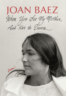 When You See My Mother, Ask Her to Dance: Poems (Baez Joan)(Pevná vazba)