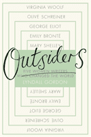 Outsiders - Five Women Writers Who Changed the World (Gordon Lyndall)(Paperback / softback)