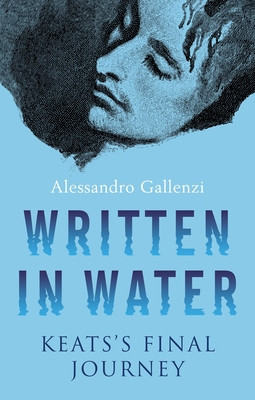 Written in Water: Keats's Final Journey (Gallenzi Alessandro)(Paperback)