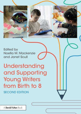 Understanding and Supporting Young Writers from Birth to 8 (MacKenzie Noella M.)(Paperback)