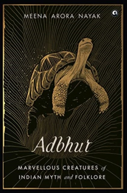 ADBHUT: Marvellous Creatures of Indian Myth and Folklore (Arora Nayak Meena)(Pevná vazba)