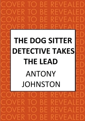 The Dog Sitter Detective Takes the Lead: The Tail-Wagging Cosy Crime Series (Johnston Antony)(Paperback)