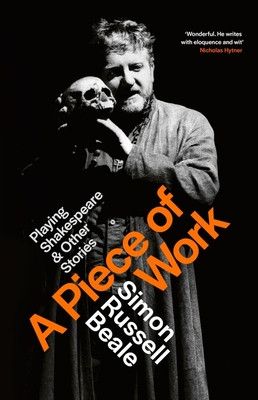 Piece of Work - Playing Shakespeare and Other Stories (Russell Beale Simon)(Pevná vazba)