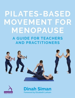 Pilates-Based Movement for Menopause: A Guide for Teachers and Practitioners (Siman Dinah)(Paperback)
