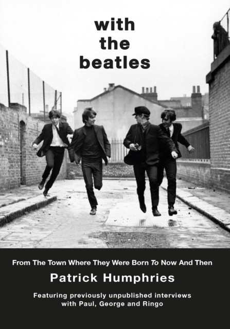 With The Beatles - From the birth of Ringo to Now and Then (Humphries Patrick)(Pevná vazba)