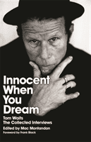 Innocent When You Dream - Tom Waits: The Collected Interviews (Montandon Mac)(Paperback / softback)