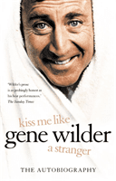 Kiss Me Like a Stranger - My Search for Love and Art (Wilder Gene)(Paperback / softback)
