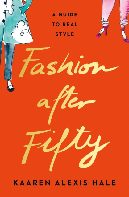 Fashion After Fifty (New Edition) - A Guide to Real Style (Alexis Hale Kaaren)(Paperback / softback)