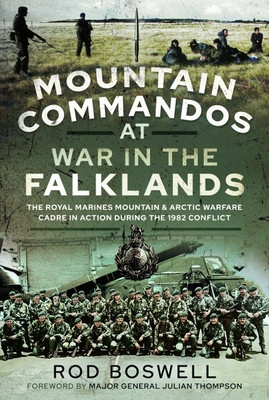 Mountain Commandos at War in the Falklands: The Royal Marines Mountain and Arctic Warfare Cadre in Action During the 1982 Conflict (Boswell Rodney)(Paperback)