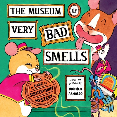 The Museum of Very Bad Smells: A Dare to Scratch N' Sniff Mystery (Arnaldo Monica)(Pevná vazba)