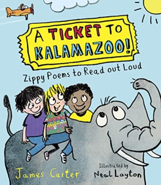 Ticket to Kalamazoo! - Zippy Poems To Read Out Loud (Carter James)(Paperback / softback)