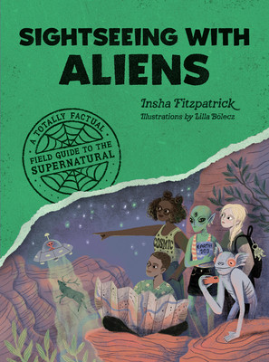 Sightseeing with Aliens: A Totally Factual Field Guide to the Supernatural (Fitzpatrick Insha)(Paperback)