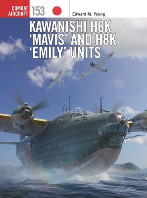 Kawanishi H6k 'Mavis' and H8k 'Emily' Units (Young Edward M.)(Paperback)