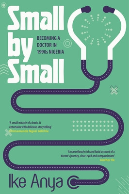 Small by Small: A Nigerian Doctor's Story (Anya Ike)(Paperback)