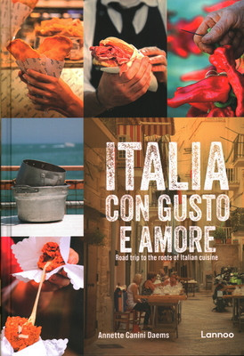 Italia Con Gusto E Amore: Road Trip to the Roots of Italian Cuisine (Daems Annette Canini)(Pevná vazba)