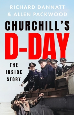 Churchill's D-Day - The Inside Story (Dannatt Richard)(Pevná vazba)