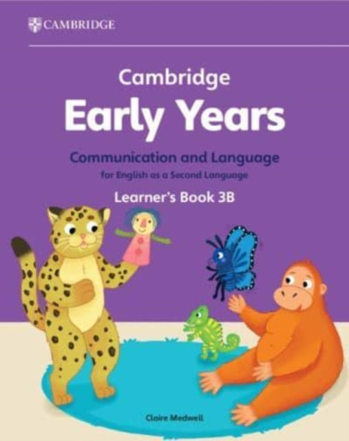 Cambridge Early Years Communication and Language for English as a Second Language Learner's Book 3B - Early Years International (Medwell Claire)(Paperback / softback)