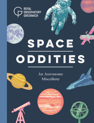 Space Oddities: An Astronomy Miscellany (Royal Museums Greenwich)(Pevná vazba)
