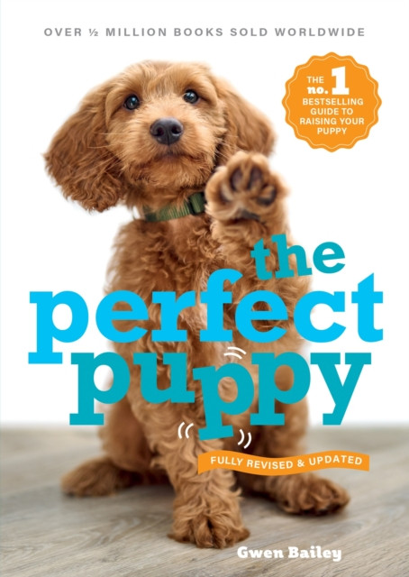 Perfect Puppy - The classic puppy training book now fully revised and updated (Bailey Gwen)(Paperback / softback)