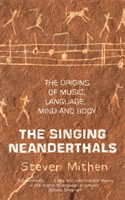 Singing Neanderthals - The Origins of Music, Language, Mind and Body (Mithen Prof Steven)(Paperback / softback)