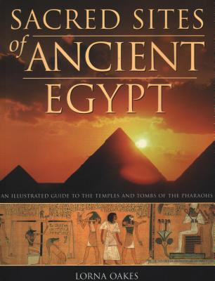 Pyramids, Temples & Palaces of Ancient Egypt: An Illustrated Atlas of the Land of the Pharaohs (Oakes Lorna)(Paperback)