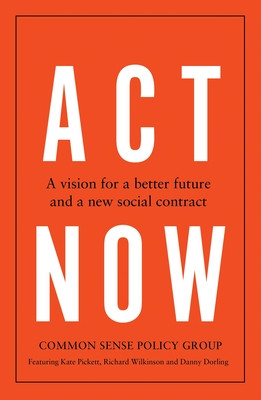 ACT Now: A Vision for a Better Future and a New Social Contract (Group Common Sense Policy)(Paperback)