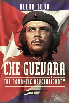 Che Guevara: The Romantic Revolutionary (Todd Allan)(Pevná vazba)
