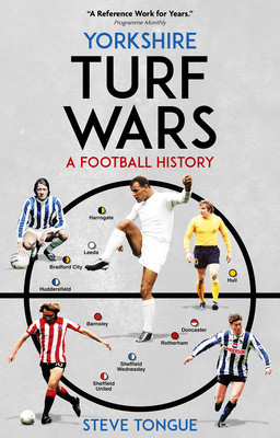 Yorkshire Turf Wars: A Football History Volume 4 (Tongue Steve)(Pevná vazba)