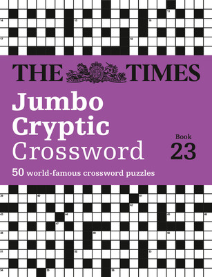 The Times Jumbo Cryptic Crossword Book 23: The World's Most Challenging Cryptic Crossword (The Times)(Paperback)