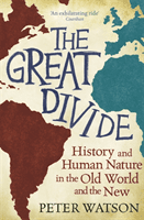 Great Divide - History and Human Nature in the Old World and the New (Watson Peter)(Paperback / softback)