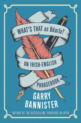 What's That as Barla?: An Irish-English Phrasebook (Bannister Garry)(Paperback)