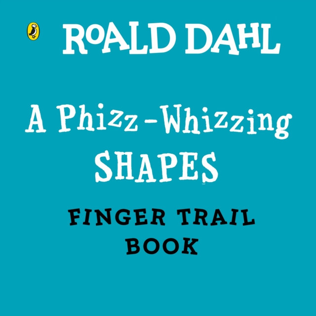 Roald Dahl: A Phizz-Whizzing Shapes Finger Trail Book (Dahl Roald)(Board book)