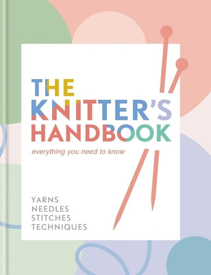 The Knitter's Handbook: Everything You Need to Know: Yarns, Needles, Stitches, Techniques (Van Zandt Eleanor)(Pevná vazba)