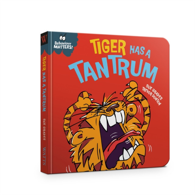 Behaviour Matters: Tiger Has a Tantrum - A book about feeling angry (Graves Sue)(Board book)