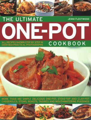 The Ultimate One-Pot Cookbook: More Than 180 Simply Delicious One-Pot, Stove-Top and Clay-Pot Casseroles, Stews, Roasts, Tagines and Mouthwatering Pu (Fleetwood Jenni)(Paperback)