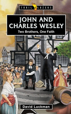 John and Charles Wesley: Two Brothers, One Faith (Luckman David)(Paperback)
