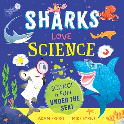 Sharks Love Science - Science is fun under the sea! (Frost Adam)(Paperback / softback)